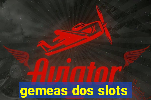 gemeas dos slots